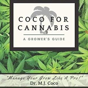 Coco For Cannabis: A Grower's Guide