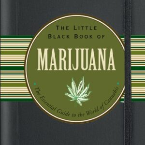 The Little Black Book of Marijuana: The Essential Guide to the World of Cannabis
