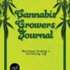 Cannabis Growers Journal: Marijuana Growing & Harvesting Log, Grow, Keeping Track Of Details, Record Strains, Medical & Recreational Weed Reference, Notebook