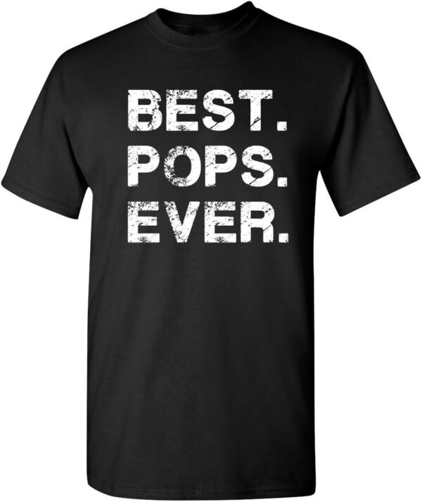 Best Pops Ever for Dad Graphic Sarcastic Funny T Shirt