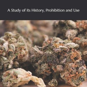 Cannabis: A Study of its History, Prohibition and Use