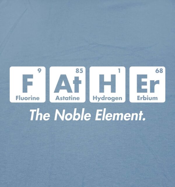Father The Noble Element Joke Humor Step Father Funny T Shirt - Image 2