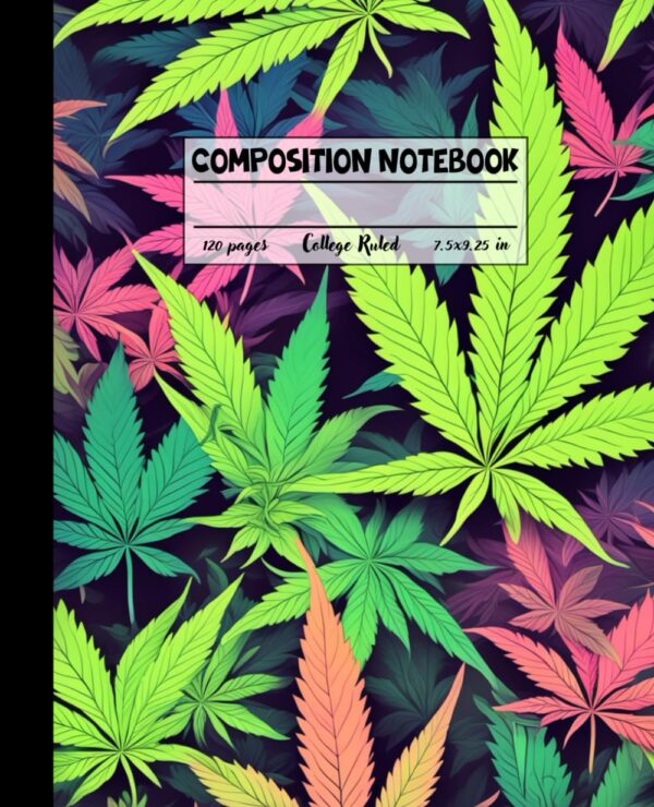 Composition Notebook: A Vibrant Journal for the Free-Spirited Cannabis Enthusiast