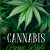 The Cannabis Grow Bible: Growing Marijuana For Beginners How to Grow Marijuana Indoor & Outdoor, The Definitive Guide - Step by Step, Cannabis Strains