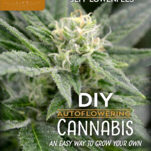 DIY Autoflowering Cannabis: An Easy Way to Grow Your Own (Homegrown City Life, 7)