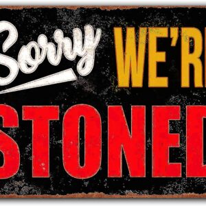 Funny Weed Decor Humor Man Cave Garage Bar Signs, Sorry We're Stoned, Vintage Metal Tin Sign Smoking Marijuana Home Décor 8x12 Inch