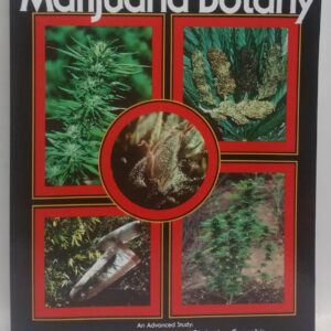 Marijuana Botany: An Advanced Study: The Propagation and Breeding of Distinctive Cannabis