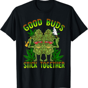 Marijuana Good Buds Stick Together Couples 420 Weed Cannabis T-Shirt