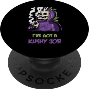 I´ve got a Kushy Job Cannabis Dispensary Budtender CBD Oil PopSockets Swappable PopGrip